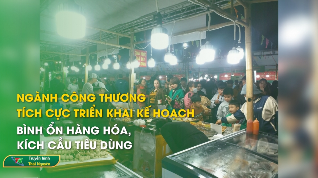 Ngành công thương tích cực triển khai kế hoạch bình ổn hàng hóa, kích cầu tiêu dùng – Thương hiệu & thị trường