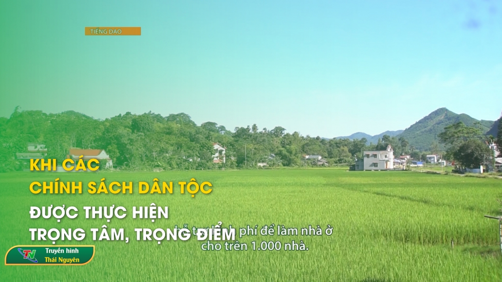 Khi các chính sách dân tộc được thực hiện trọng tâm, trọng điểm – Tiếng Dao