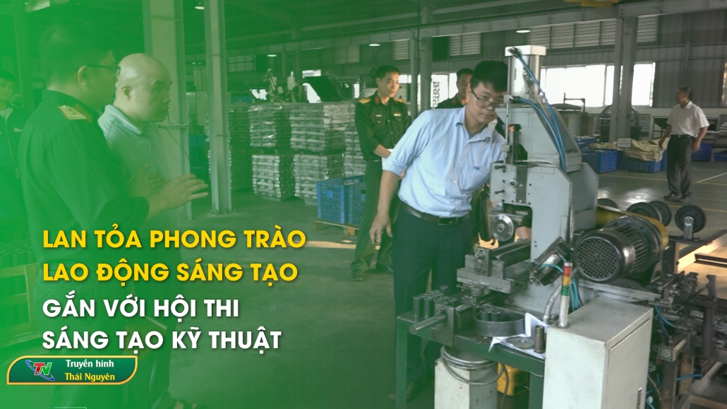 Lan tỏa phong trào lao động sáng tạo gắn với hội thi sáng tạo kỹ thuật – Chính sách cuộc sống