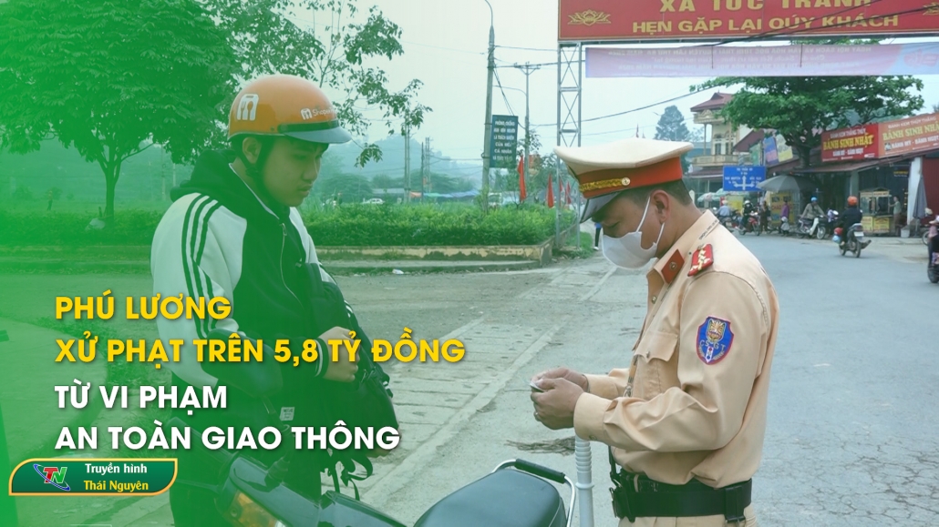 Phú Lương: Xử phạt trên 5,8 tỷ đồng từ vi phạm An toàn giao thông