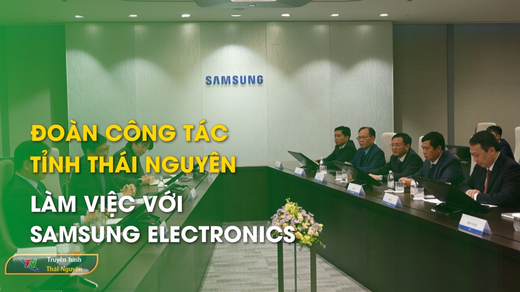 Đoàn công tác tỉnh Thái Nguyên làm việc với Samsung Electronics