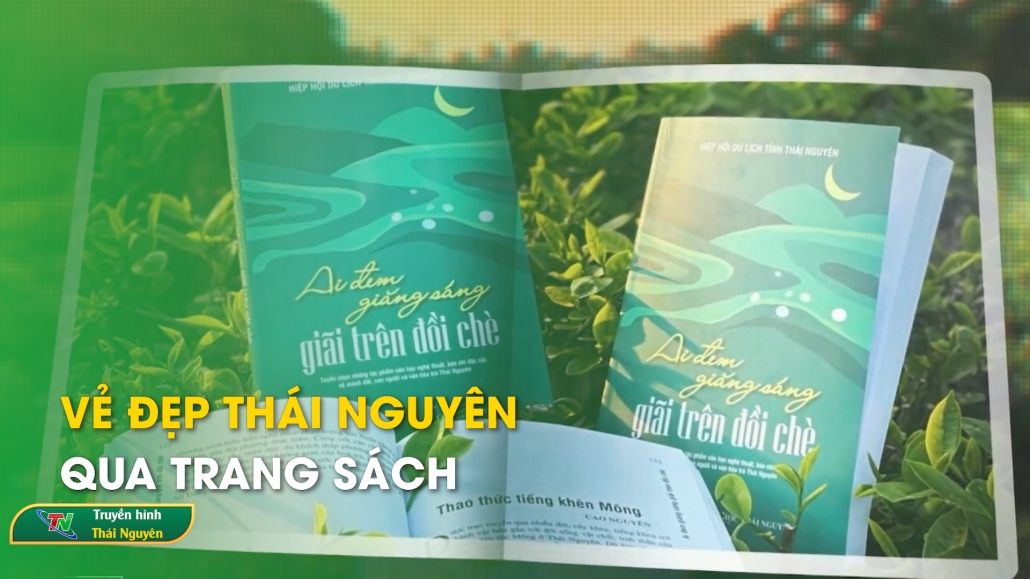 Vẻ đẹp Thái Nguyên qua trang sách – Thái Nguyên sắc mầu văn hóa