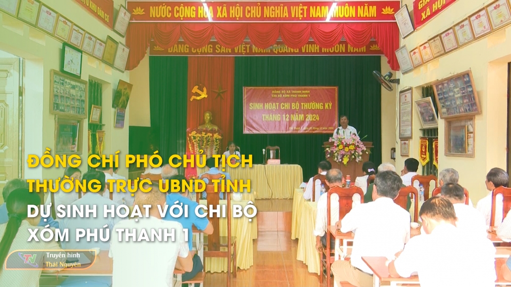 Đồng chí Phó Chủ tịch thường trực UBND tỉnh dự sinh hoạt với chi bộ xóm Phú Thanh 1