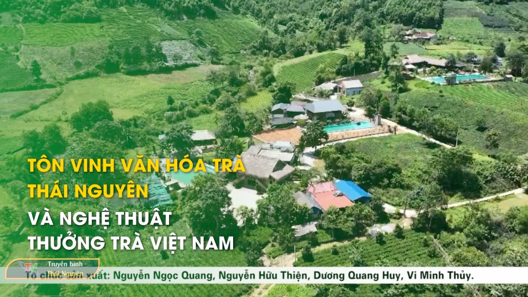 Tôn vinh văn hóa Trà Thái Nguyên và nghệ thuật thưởng Trà Việt Nam