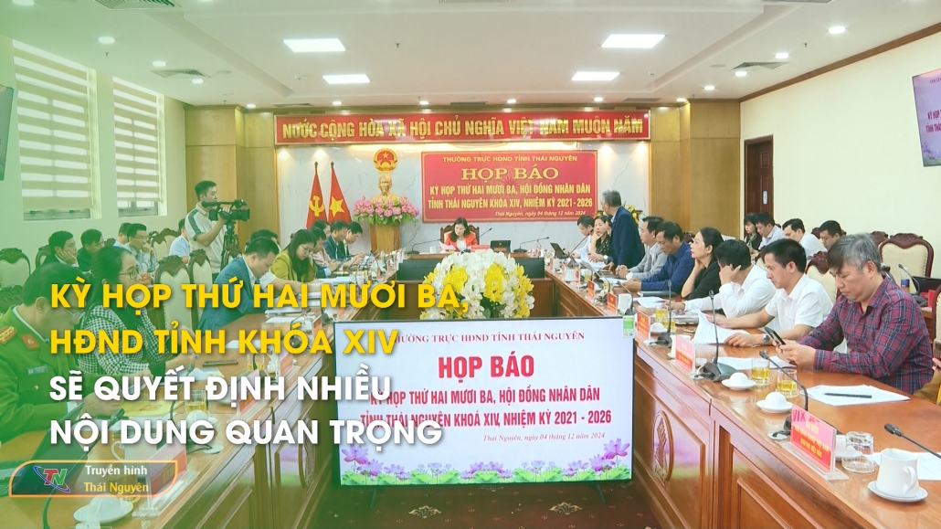 Kỳ họp thứ hai mươi ba, HĐND tỉnh khóa XIV sẽ quyết định nhiều nội dung quan trọng