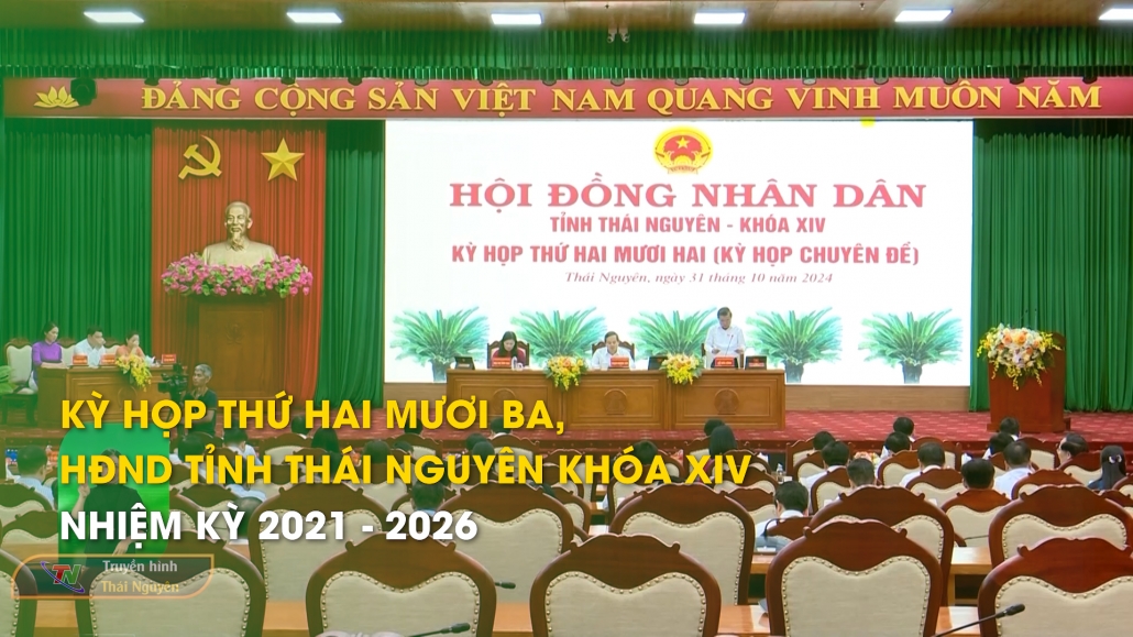 Kỳ họp thứ Hai mươi ba, HĐND tỉnh Thái Nguyên khóa XIV, Nhiệm kỳ 2021 - 2026