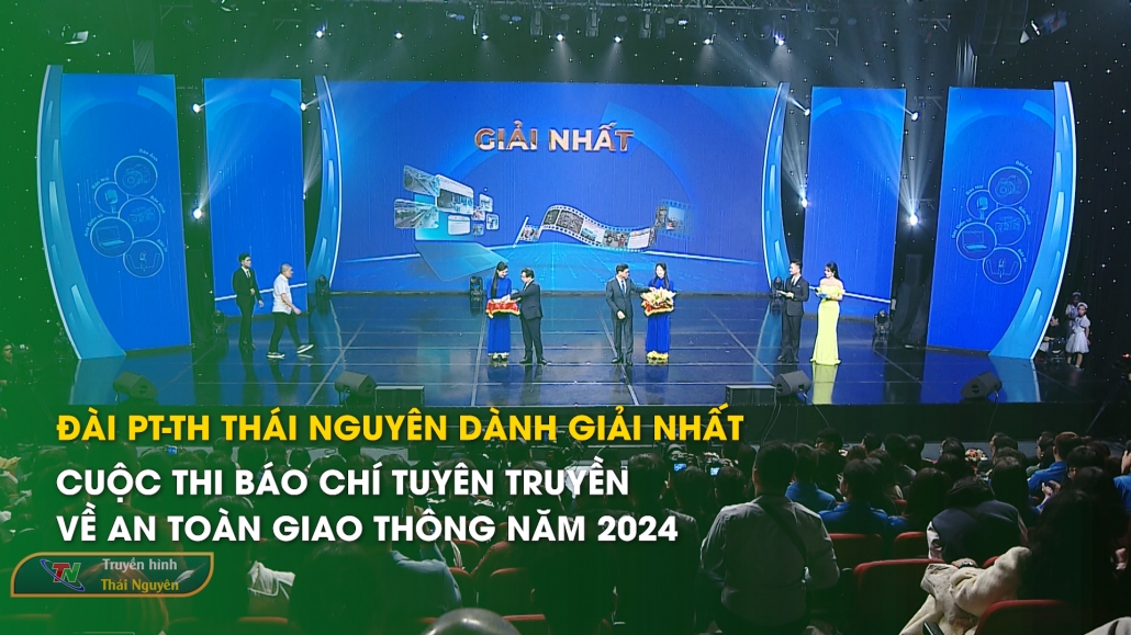 Đài PT-TH Thái Nguyên dành giải nhất cuộc thi báo chí tuyên truyền về an toàn giao thông năm 2024