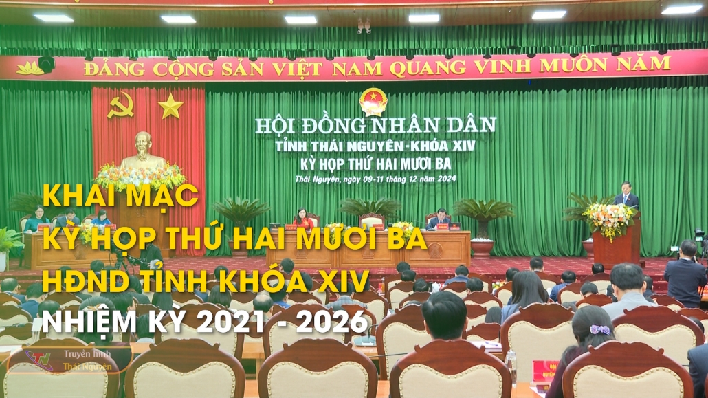 Khai mạc Kỳ họp thứ hai mươi ba, HĐND tỉnh khóa XIV, nhiệm kỳ 2021 - 2026