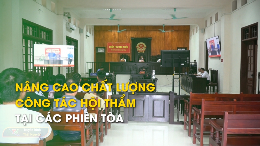 Nâng cao chất lượng công tác hội thẩm tại các phiên tòa