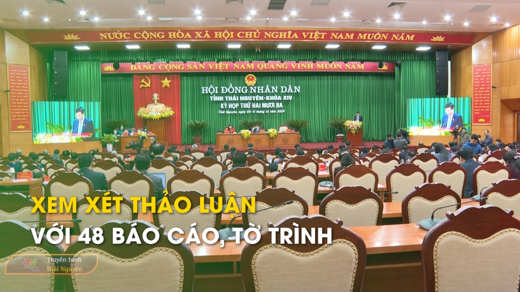 Xem xét thảo luận với 48 báo cáo, tờ trình