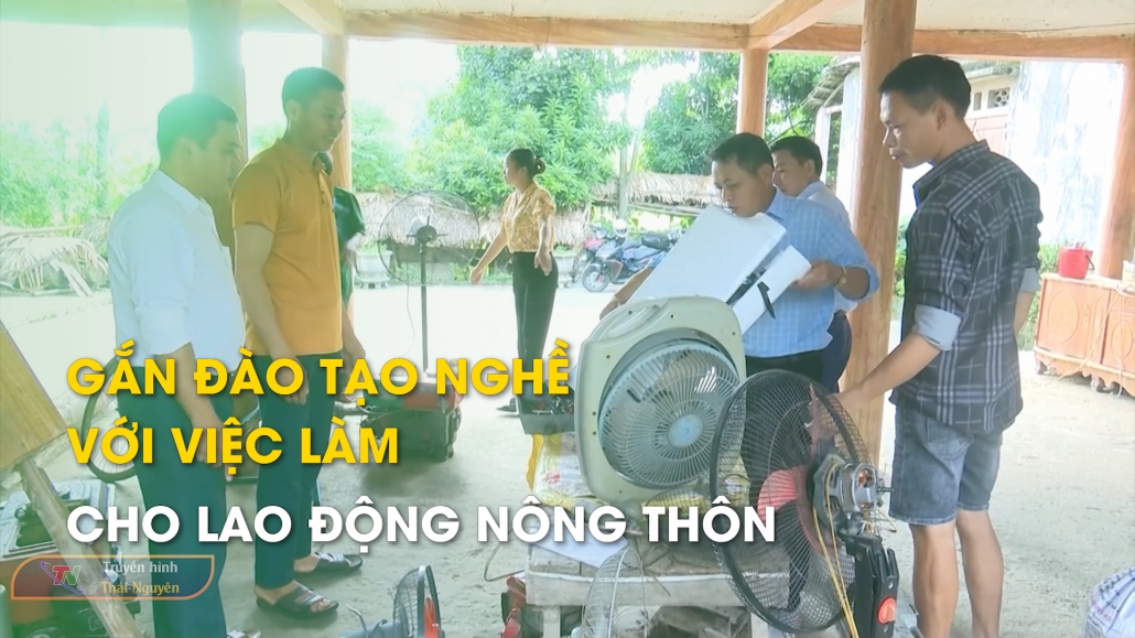 Gắn đào tạo nghề với việc làm cho lao động nông thôn – Truyền hình Phú Lương