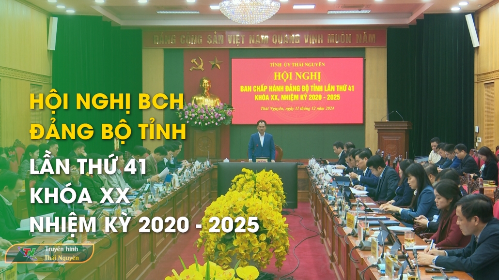 Hội nghị BCH Đảng bộ Tỉnh lần thứ 41, khóa XX, nhiệm kỳ 2020-2025