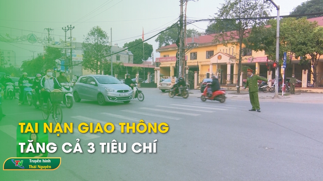 Tai nạn giao thông tăng cả 3 tiêu chí