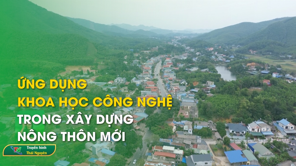 Ứng dụng khoa học công nghệ trong xây dựng nông thôn mới