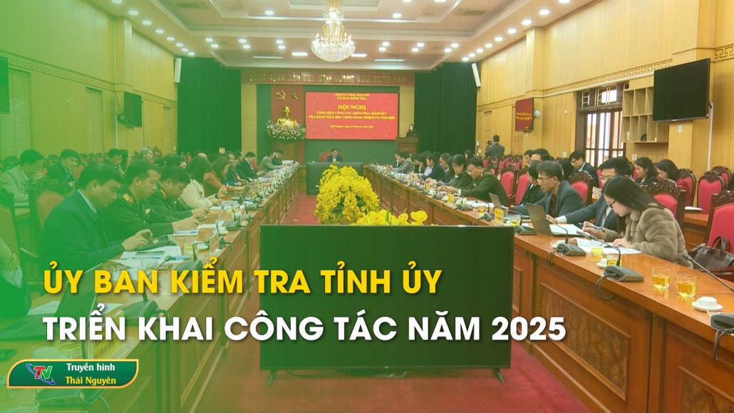 Ủy ban kiểm tra Tỉnh ủy triển khai công tác năm 2025