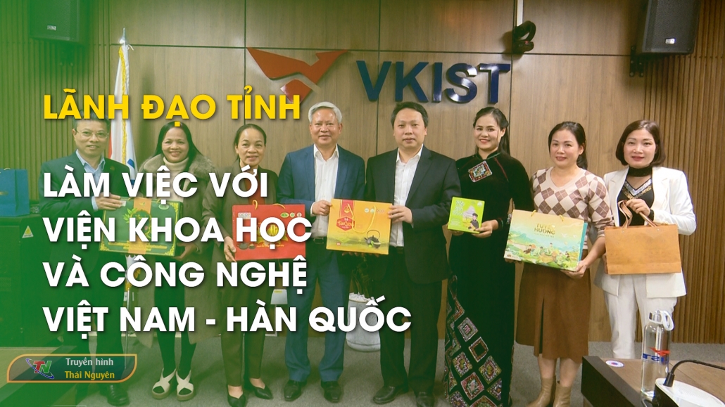 Lãnh đạo tỉnh làm việc với Viện khoa học và công nghệ Việt Nam – Hàn Quốc