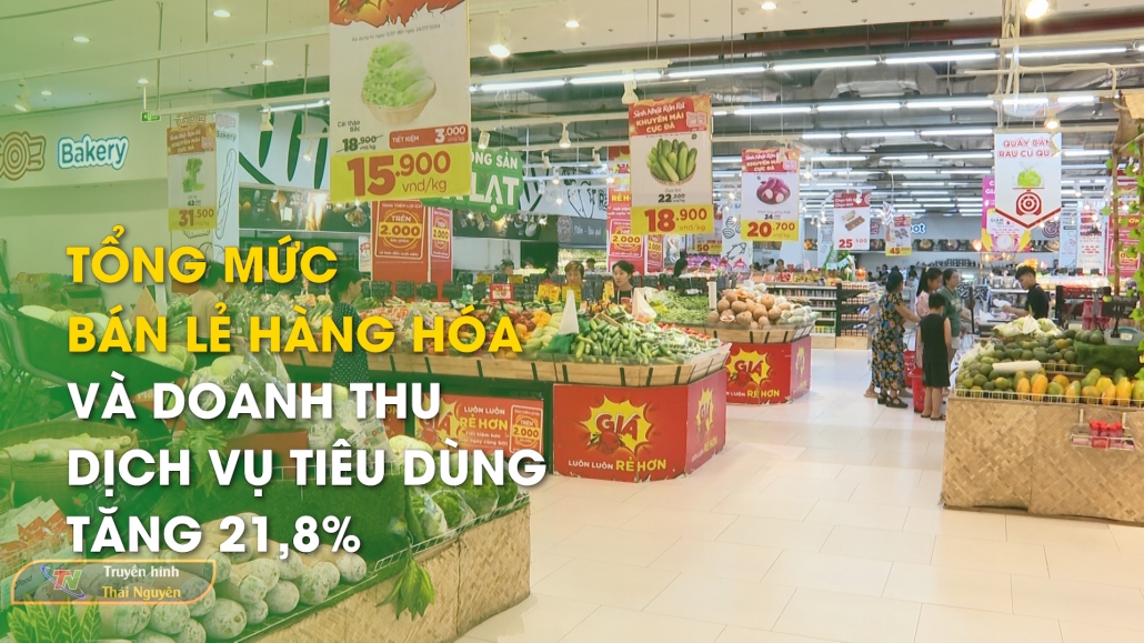 Tổng mức bán lẻ hàng hóa và doanh thu dịch vụ tiêu dùng tăng 21,8%