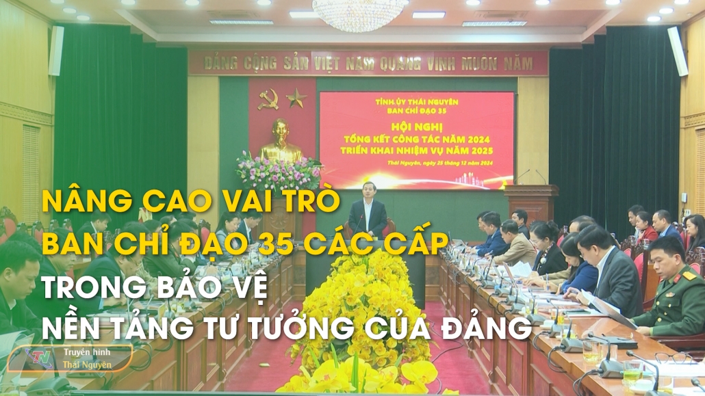 Nâng cao vai trò Ban chỉ đạo 35 các cấp trong bảo vệ nền tảng tư tưởng của Đảng