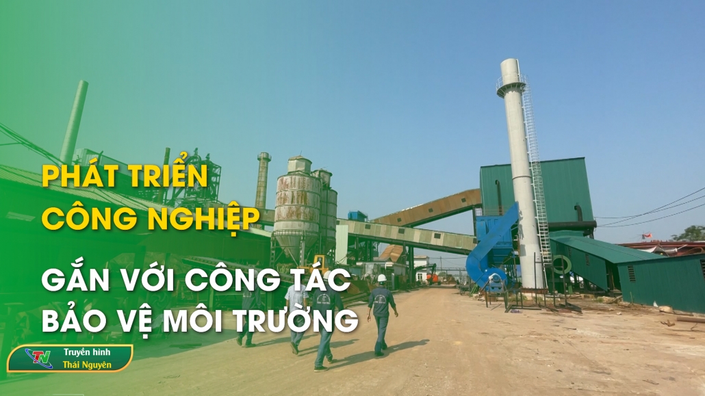 Phát triển công nghiệp gắn với công tác bảo vệ môi trường – Môi trường xanh 27/12/2024