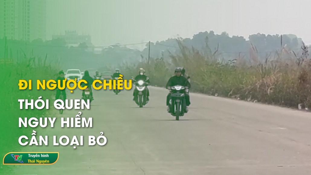 Đi ngược chiều, thói quen nguy hiểm cần loại bỏ