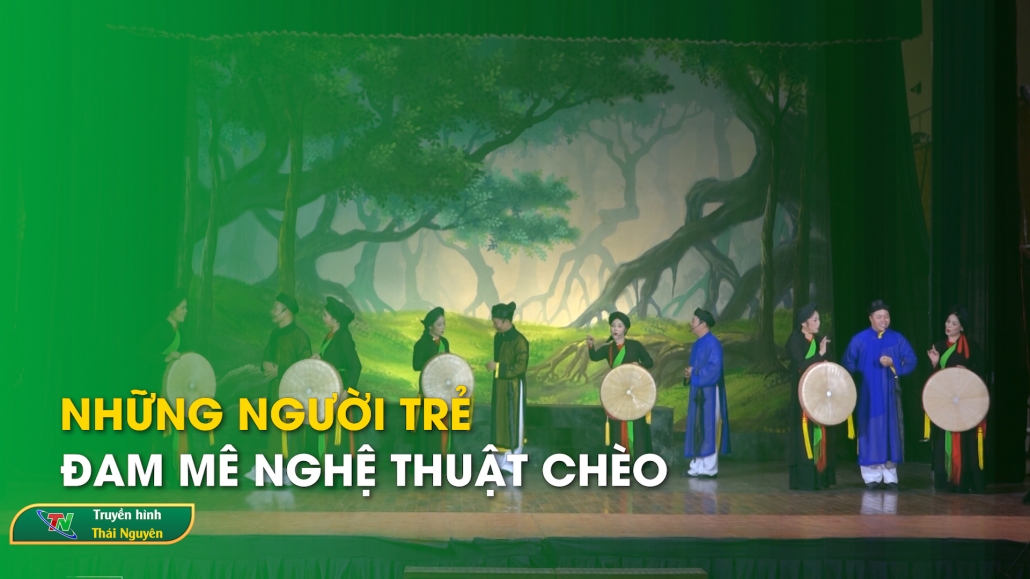 Những người trẻ đam mê nghệ thuật chèo – Nhịp sống trẻ