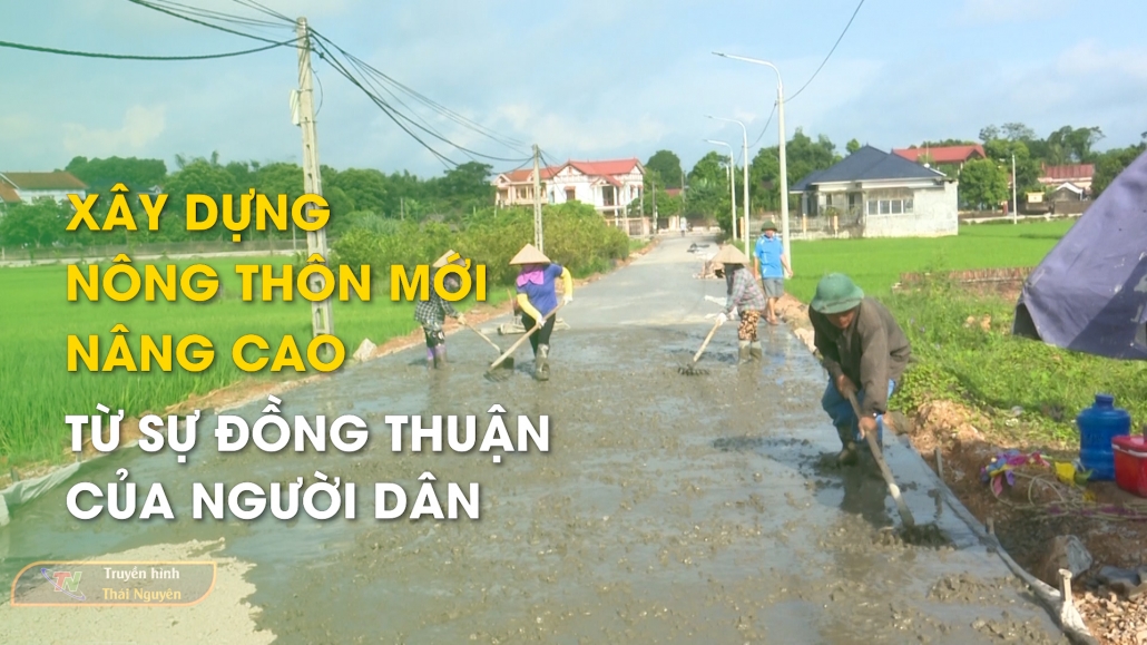 Xây dựng nông thôn mới nâng cao từ sự đồng thuận của người dân