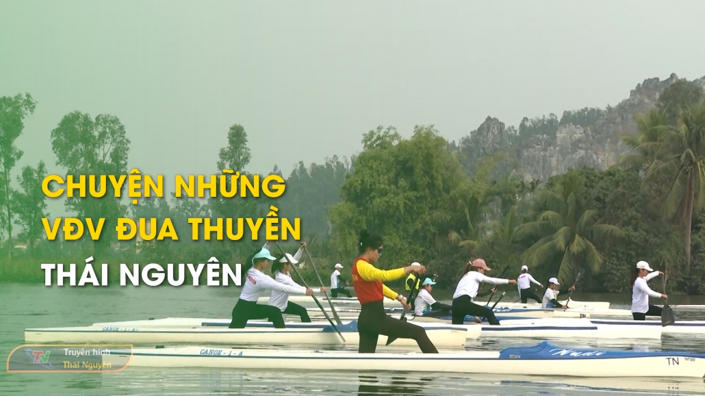 Chuyện những VĐV đua thuyền Thái Nguyên