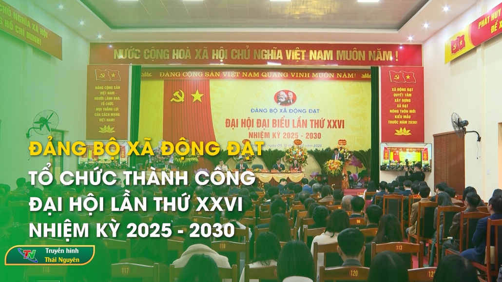 Đảng bộ xã Động Đạt tổ chức thành công Đại hội lần thứ XXVI, nhiệm kỳ 2025 - 2030