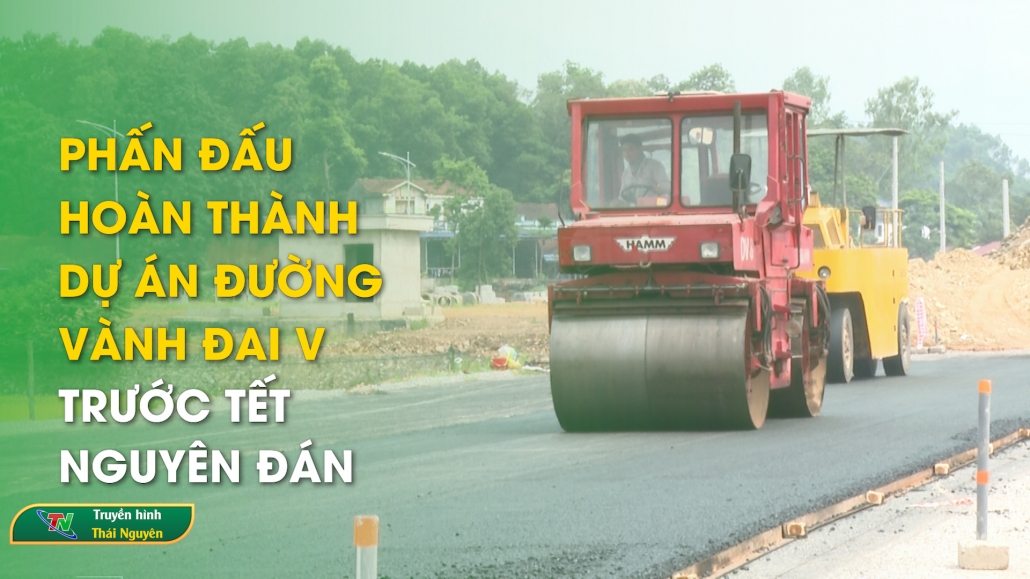 Phấn đấu hoàn thành Dự án Đường vành đai V trước Tết Nguyên Đán | Tin tức tổng hợp ngày 13/1/2025