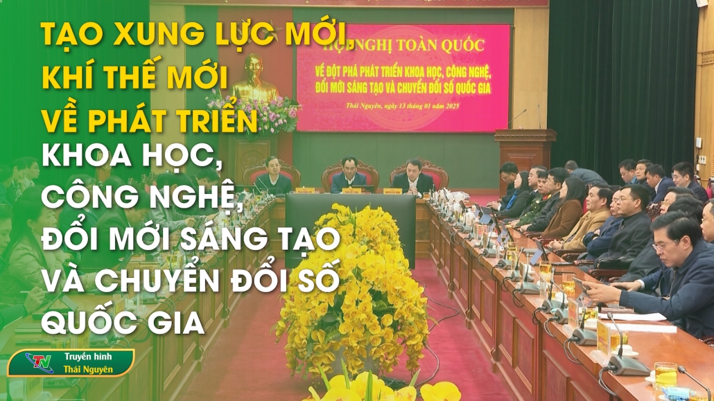 Tạo xung lực mới, khí thế mới về phát triển khoa học, công nghệ, đổi mới sáng tạo và chuyển đổi số quốc gia