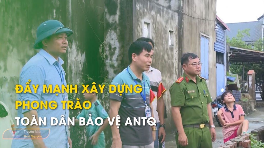 Đẩy mạnh xây dựng phong trào toàn dân bảo vệ ANTQ