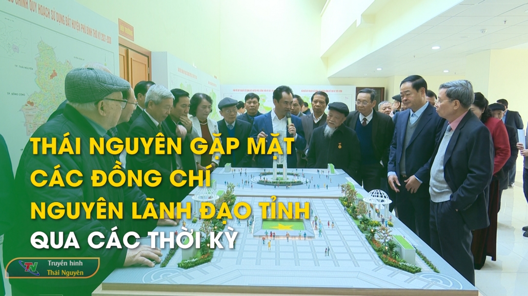 Thái Nguyên gặp mặt các đồng chí nguyên lãnh đạo tỉnh qua các thời kỳ