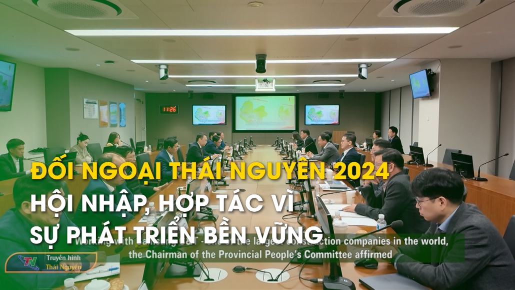 Đối ngoại Thái Nguyên 2024: Hội nhập, hợp tác vì sự phát triển bền vững – Dynamic Thai Nguyen