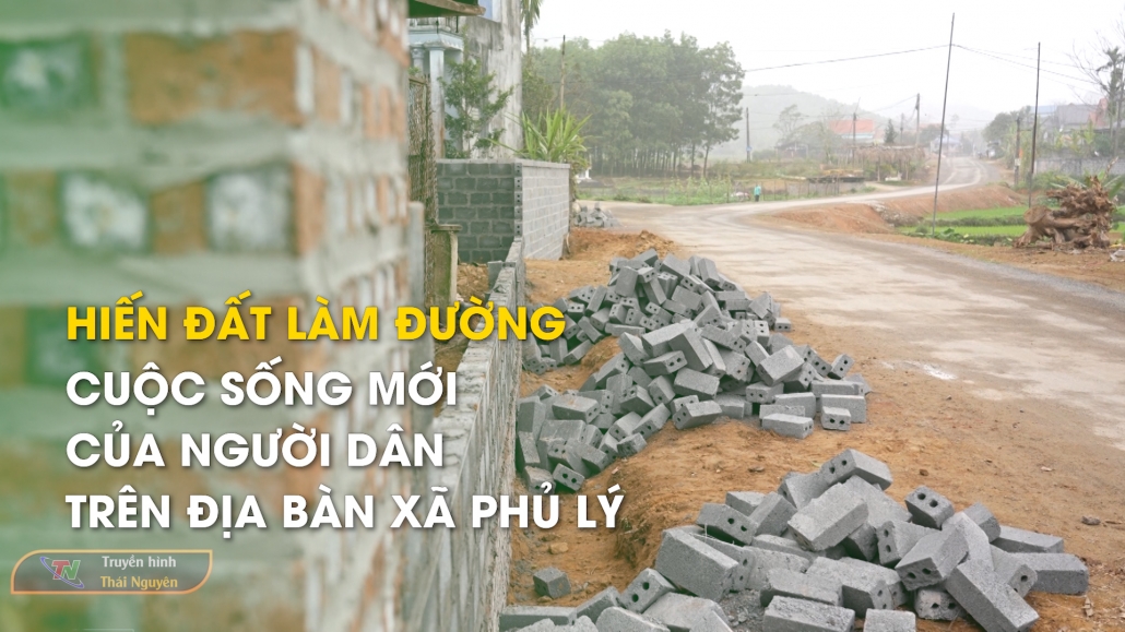 Hiến đất làm đường – Cuộc sống mới của người dân trên địa bàn xã Phủ Lý