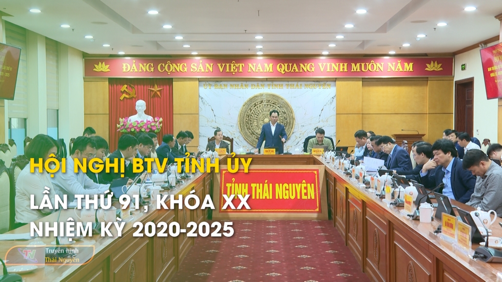 Hội nghị BTV Tỉnh ủy lần thứ 91, khóa XX, nhiệm kỳ 2020-2025