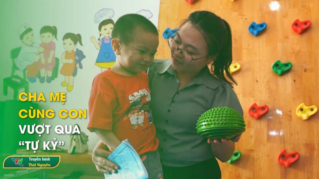 Cha mẹ cùng con vượt qua “tự kỷ”