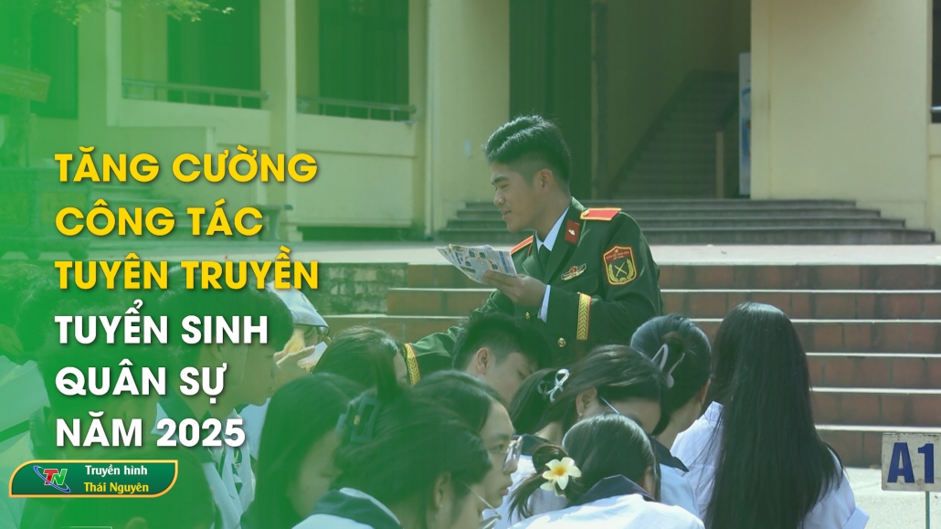 Tăng cường công tác tuyên truyền tuyển sinh quân sự năm 2025