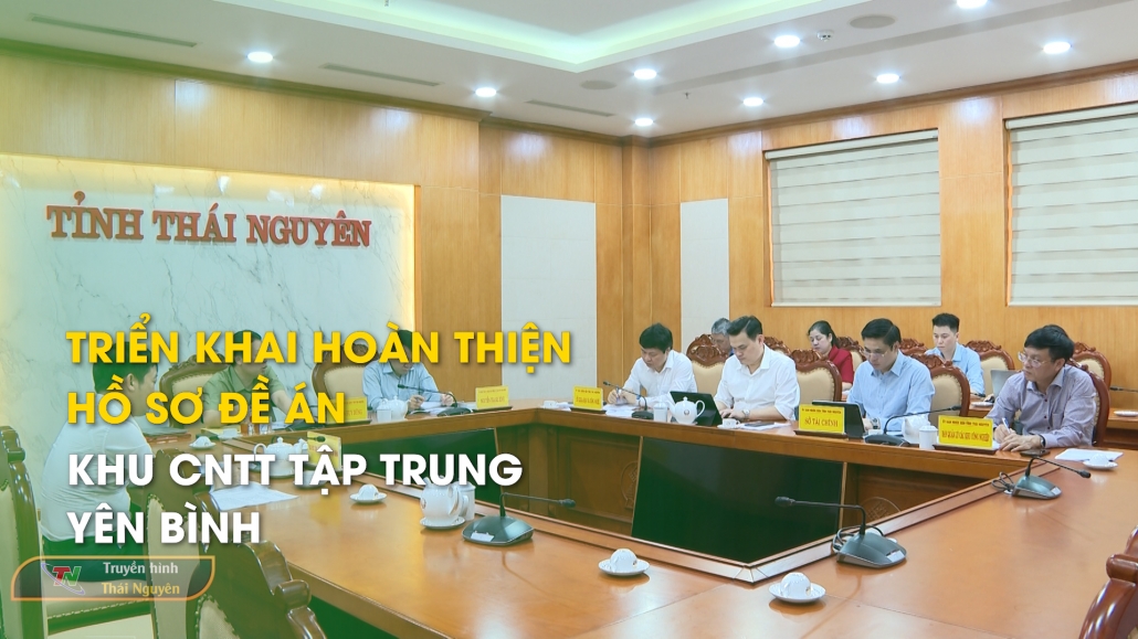 Triển khai hoàn thiện hồ sơ Đề án Khu CNTT tập trung Yên Bình