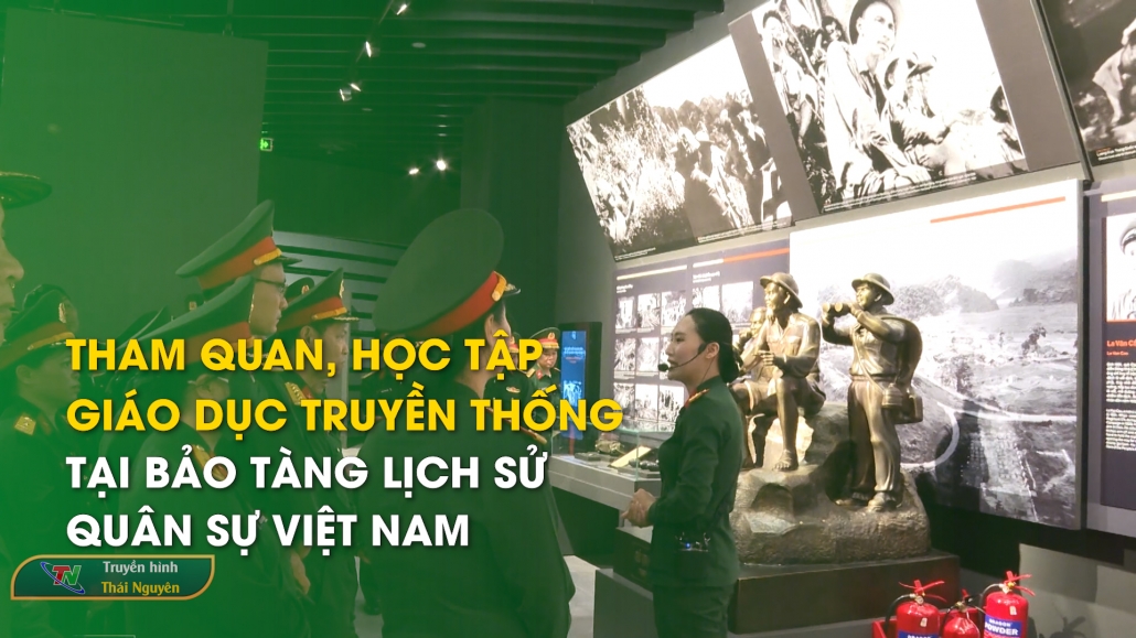 Tham quan, học tập, giáo dục truyền thống tại Bảo tàng Lịch sử Quân sự Việt Nam