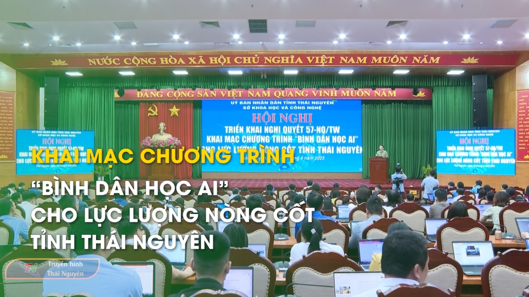Khai mạc chương trình “Bình dân học AI” cho lực lượng nòng cốt tỉnh Thái Nguyên