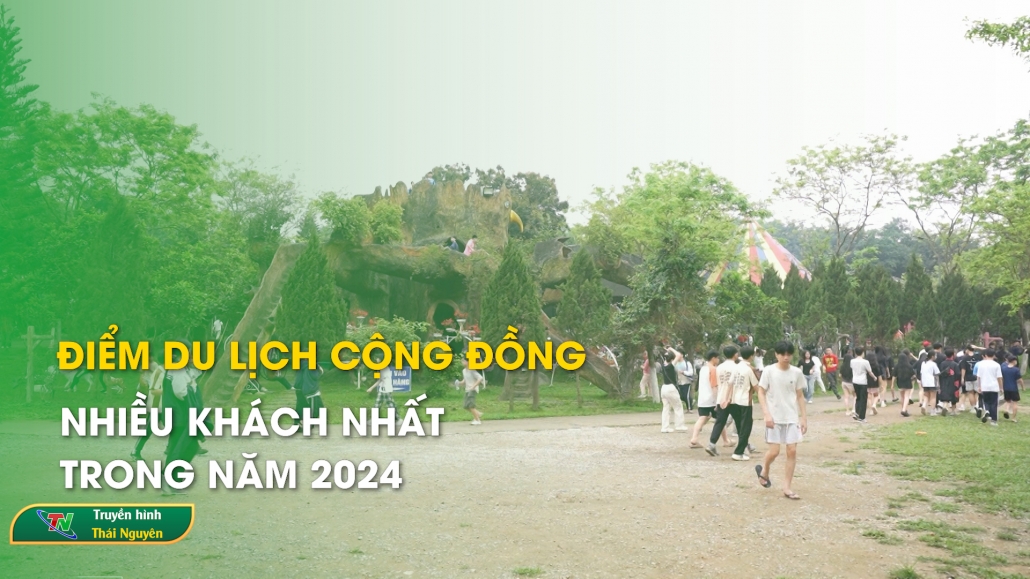 Điểm du lịch cộng đồng nhiều khách nhất trong năm 2024 – Thái Nguyên điểm hẹn