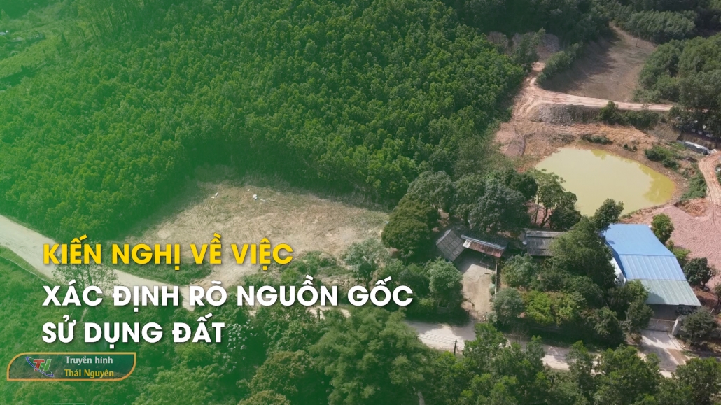 Kiến nghị về việc xác định rõ nguồn gốc sử dụng đất – Hộp thư truyền hình