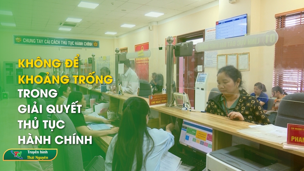 Không để khoảng trống trong giải quyết thủ tục hành chính
