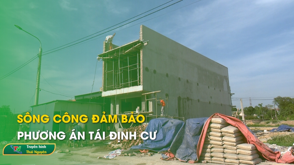 Sông Công đảm bảo phương án tái định cư