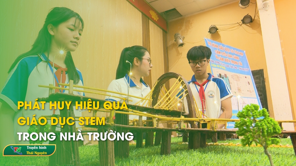 Phát huy hiệu quả giáo dục Stem trong Nhà trường