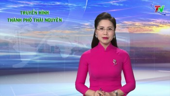 Chương trình truyền hình thành phố Thái Nguyên ngày 25/4/2020